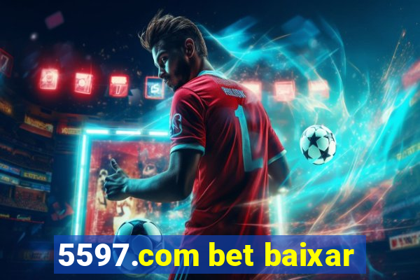 5597.com bet baixar